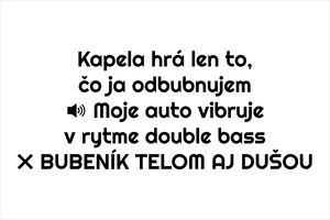 Set 3 vinylových nálepiek pre bubeníkov a hudobníkov: Kapela hrá to čo ja odbubnujem, Moje auto vibruje v rytme double bass, BUBENÍK TELOM AJ DUŠOU