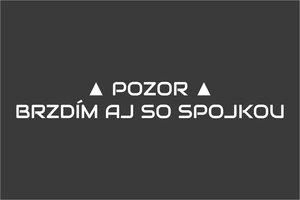 POZOR! BRZDÍM AJ SO SPOJKOU